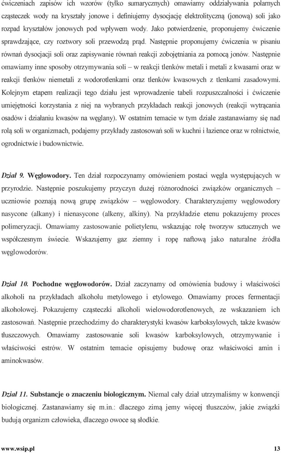 Następnie proponujemy ćwiczenia w pisaniu równań dysocjacji soli oraz zapisywanie równań reakcji zobojętniania za pomocą jonów.