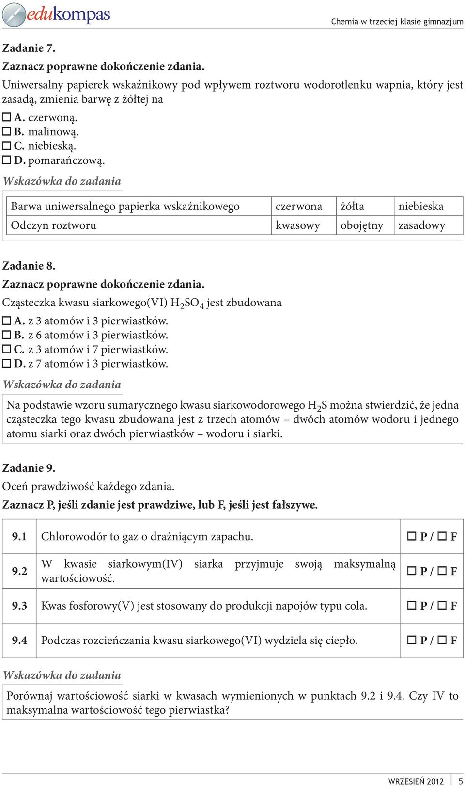 z 3 atomów i 3 pierwiastków. B. z 6 atomów i 3 pierwiastków. C. z 3 atomów i 7 pierwiastków. D. z 7 atomów i 3 pierwiastków.