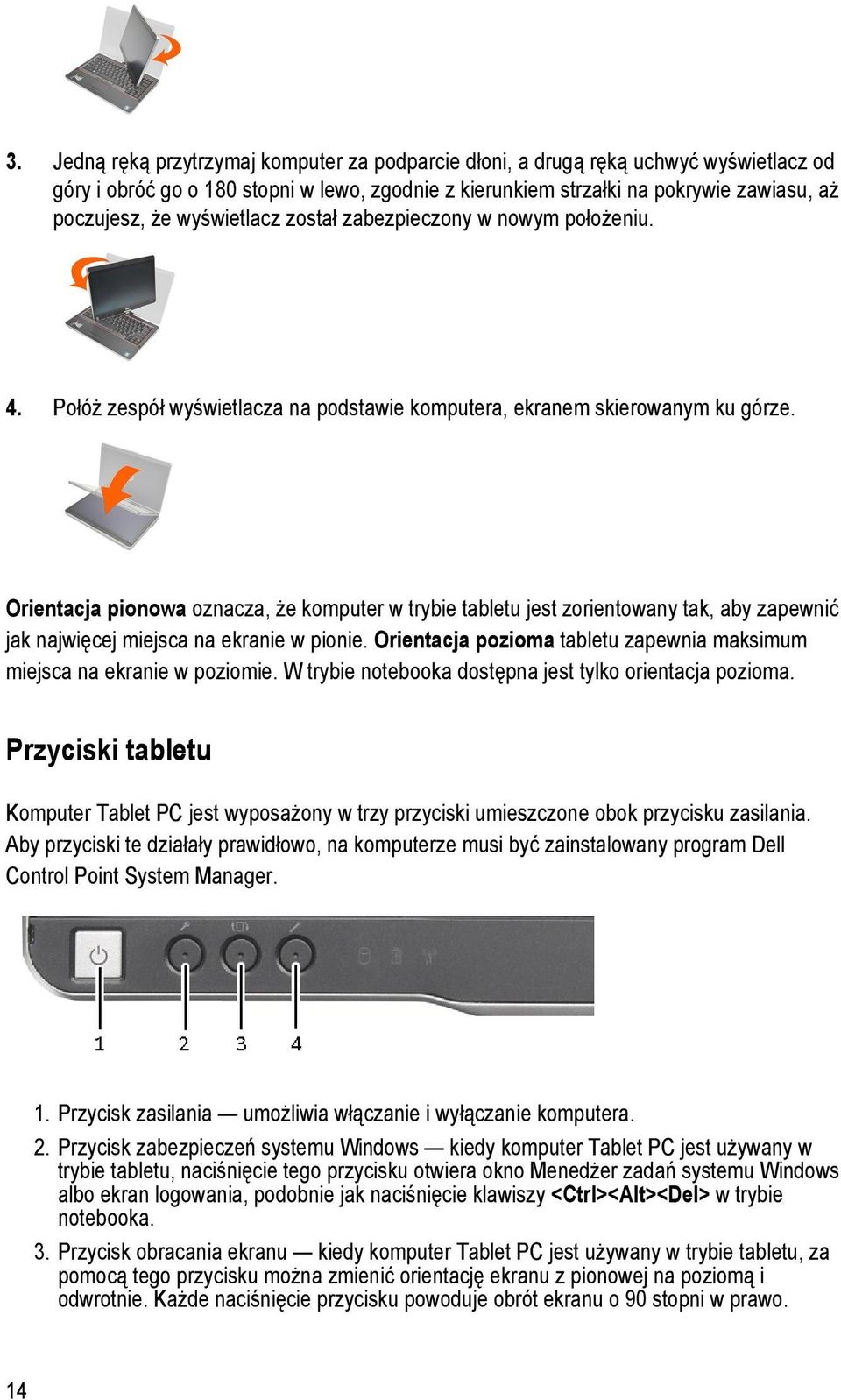 Orientacja pionowa oznacza, że komputer w trybie tabletu jest zorientowany tak, aby zapewnić jak najwięcej miejsca na ekranie w pionie.