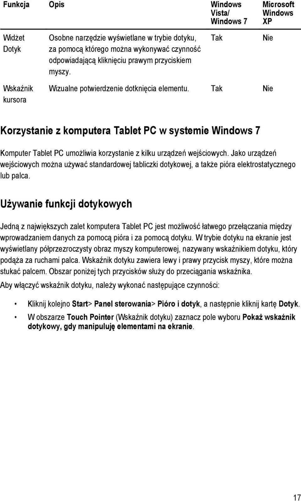 Tak Nie Korzystanie z komputera Tablet PC w systemie Windows 7 Komputer Tablet PC umożliwia korzystanie z kilku urządzeń wejściowych.