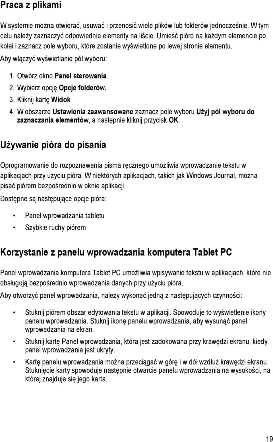 Wybierz opcję Opcje folderów. 3. Kliknij kartę Widok. 4. W obszarze Ustawienia zaawansowane zaznacz pole wyboru Użyj pól wyboru do zaznaczania elementów, a następnie kliknij przycisk OK.