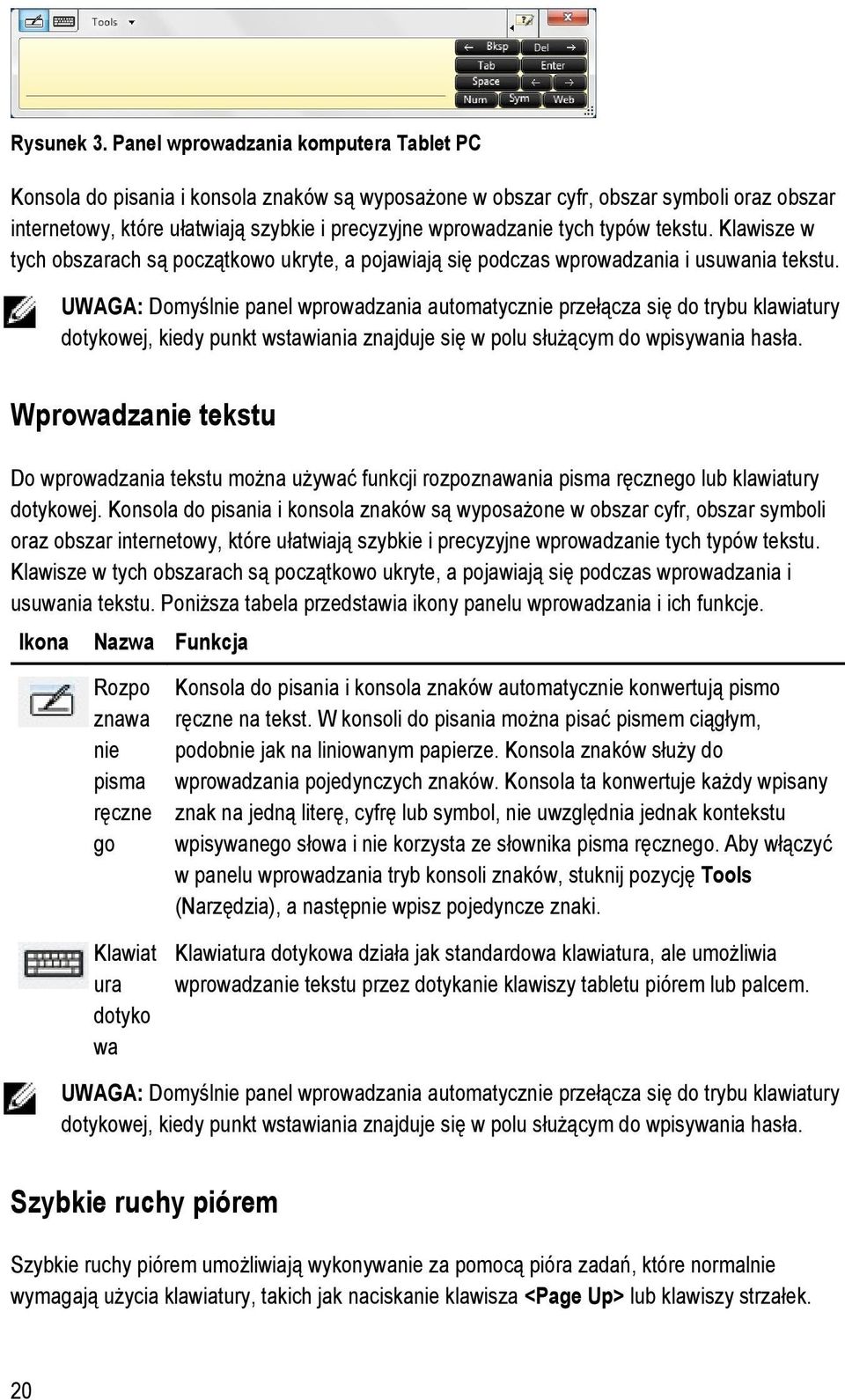 typów tekstu. Klawisze w tych obszarach są początkowo ukryte, a pojawiają się podczas wprowadzania i usuwania tekstu.