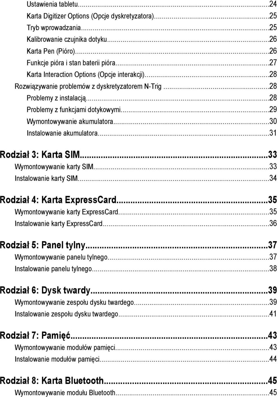 ..30 Instalowanie akumulatora...31 Rodział 3: Karta SIM...33 Wymontowywanie karty SIM...33 Instalowanie karty SIM...34 Rodział 4: Karta ExpressCard...35 Wymontowywanie karty ExpressCard.