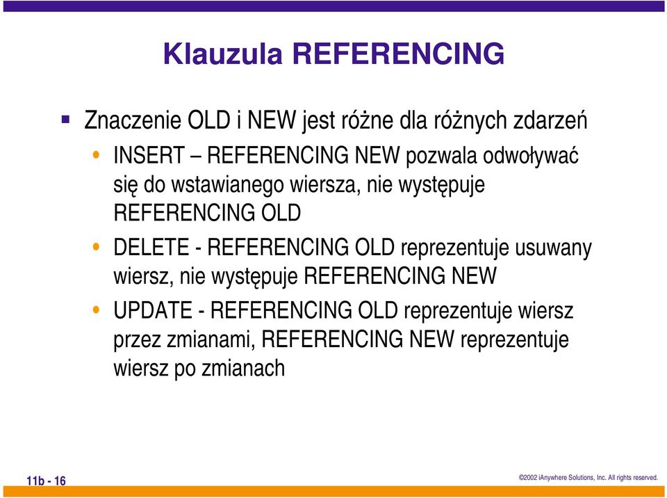 REFERENCING OLD reprezentuje usuwany wiersz, nie występuje REFERENCING NEW UPDATE -