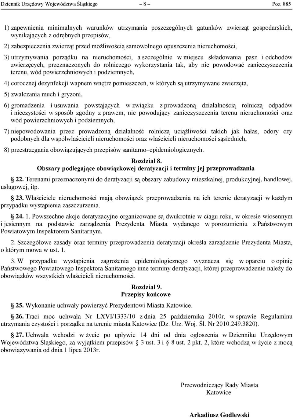 opuszczenia nieruchomości, 3) utrzymywania porządku na nieruchomości, a szczególnie w miejscu składowania pasz i odchodów zwierzęcych, przeznaczonych do rolniczego wykorzystania tak, aby nie