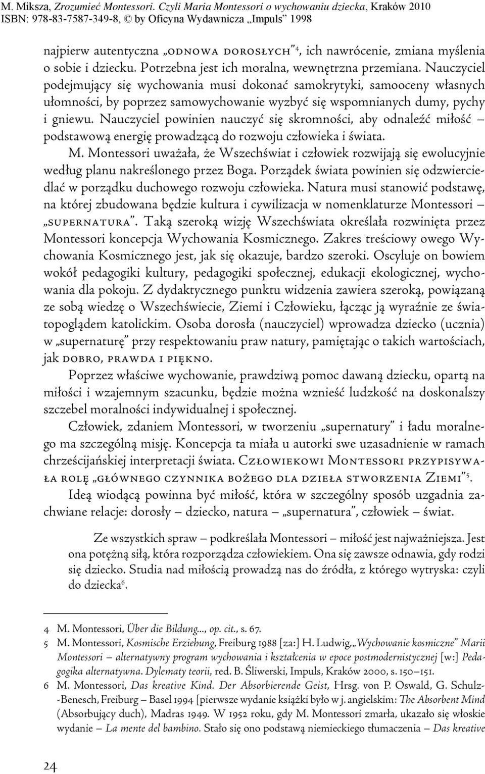 Nauczyciel powinien nauczyć się skromności, aby odnaleźć miłość podstawową energię prowadzącą do rozwoju człowieka i świata. M.