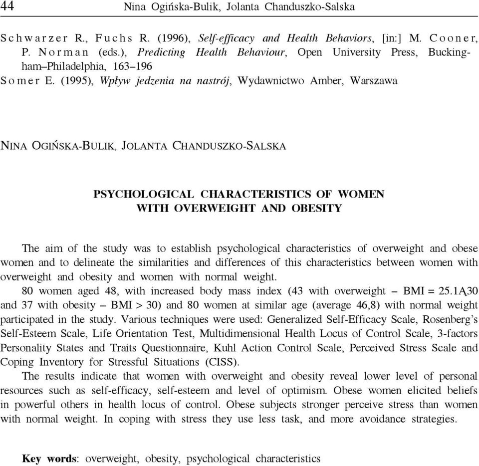 (1995), Wpływ jedzenia na nastrój, Wydawnictwo Amber, Warszawa NINA OGIŃSKA-BULIK, JOLANTA CHANDUSZKO-SALSKA PSYCHOLOGICAL CHARACTERISTICS OF WOMEN WITH OVERWEIGHT AND OBESITY The aim of the study