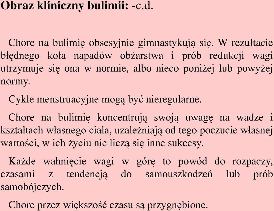 Cykle menstruacyjne mogą być nieregularne.