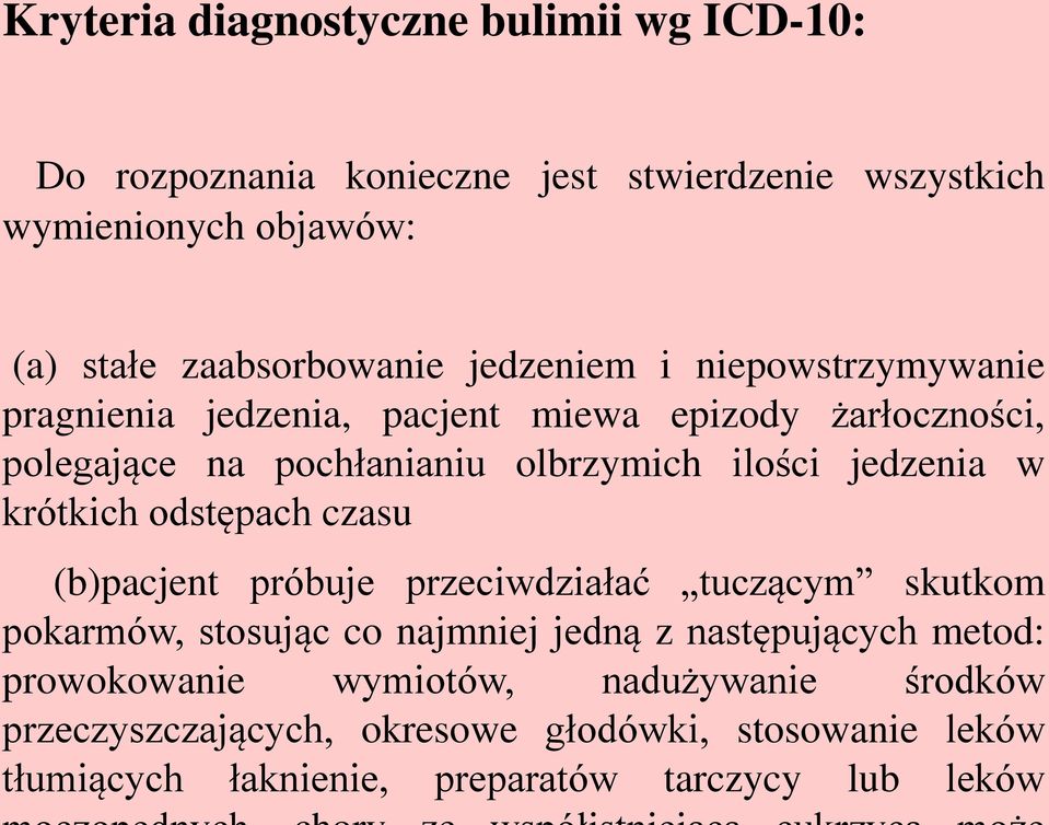 krótkich odstępach czasu (b)pacjent próbuje przeciwdziałać tuczącym skutkom pokarmów, stosując co najmniej jedną z następujących metod: