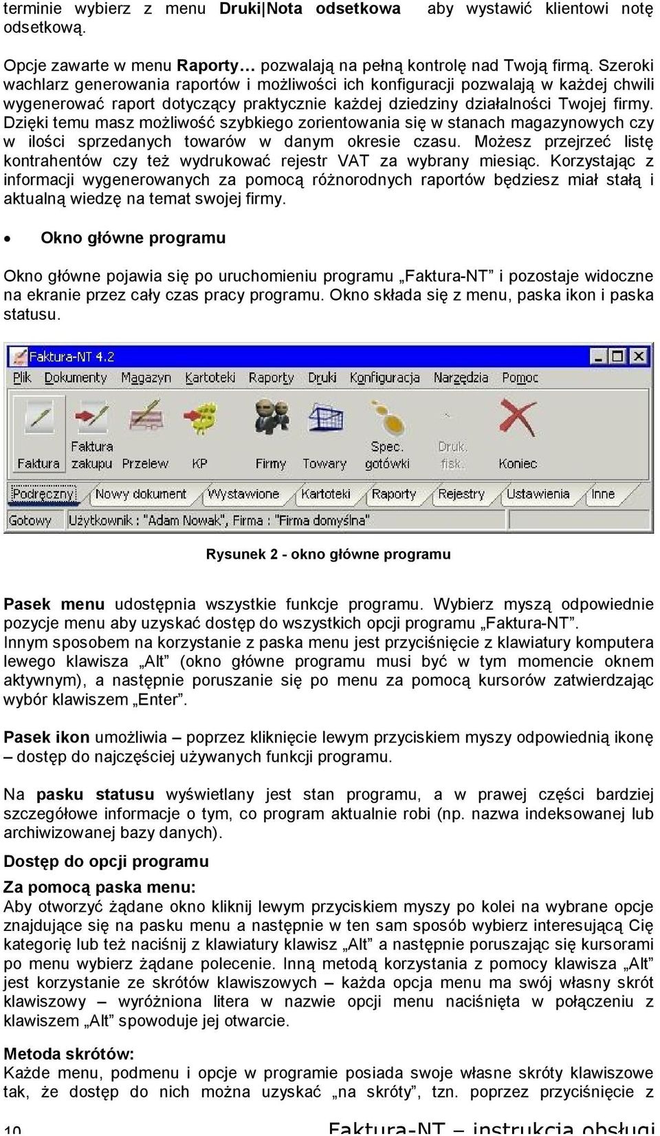 Dzięki temu masz możliwość szybkiego zorientowania się w stanach magazynowych czy w ilości sprzedanych towarów w danym okresie czasu.