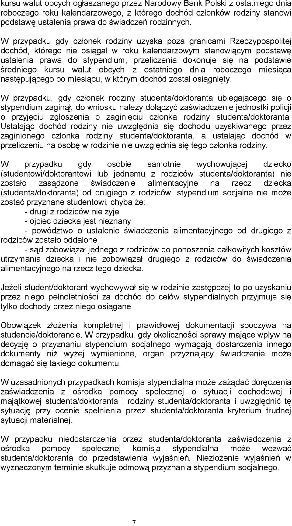 na podstawie średniego kursu walut obcych z ostatniego dnia roboczego miesiąca następującego po miesiącu, w którym dochód został osiągnięty.