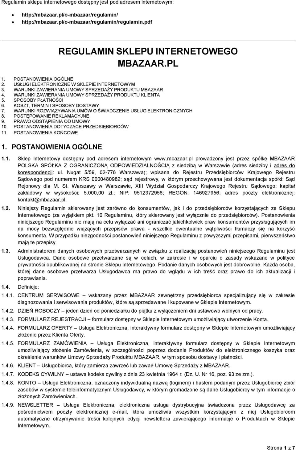 WARUNKI ZAWIERANIA UMOWY SPRZEDAŻY PRODUKTU KLIENTA 5. SPOSOBY PŁATNOŚCI 6. KOSZT, TERMIN I SPOSOBY DOSTAWY 7. WARUNKI ROZWIĄZYWANIA UMÓW O ŚWIADCZENIE USŁUG ELEKTRONICZNYCH 8.