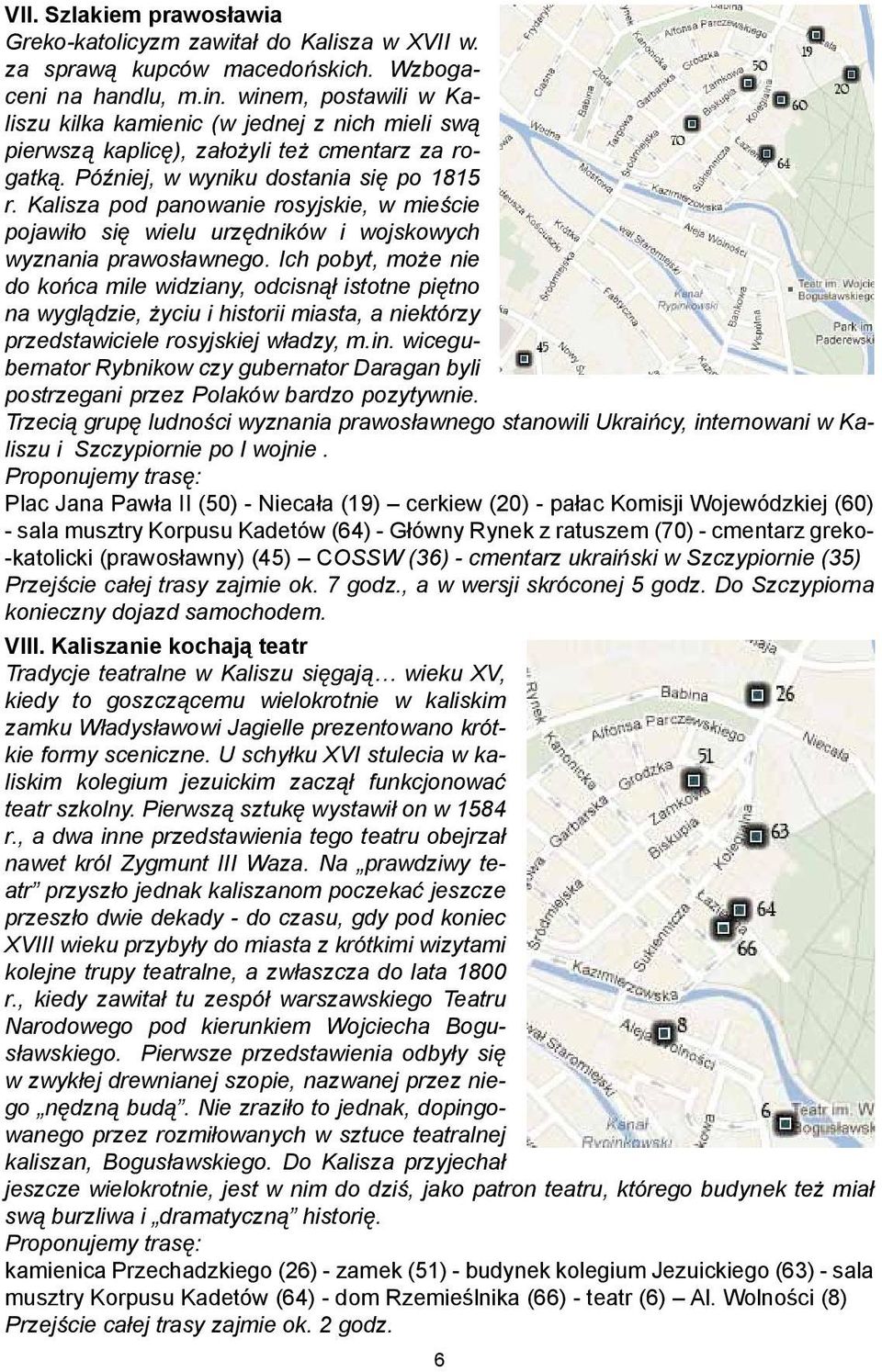 Kalisza pod panowanie rosyjskie, w mieście pojawiło się wielu urzędników i wojskowych wyznania prawosławnego.