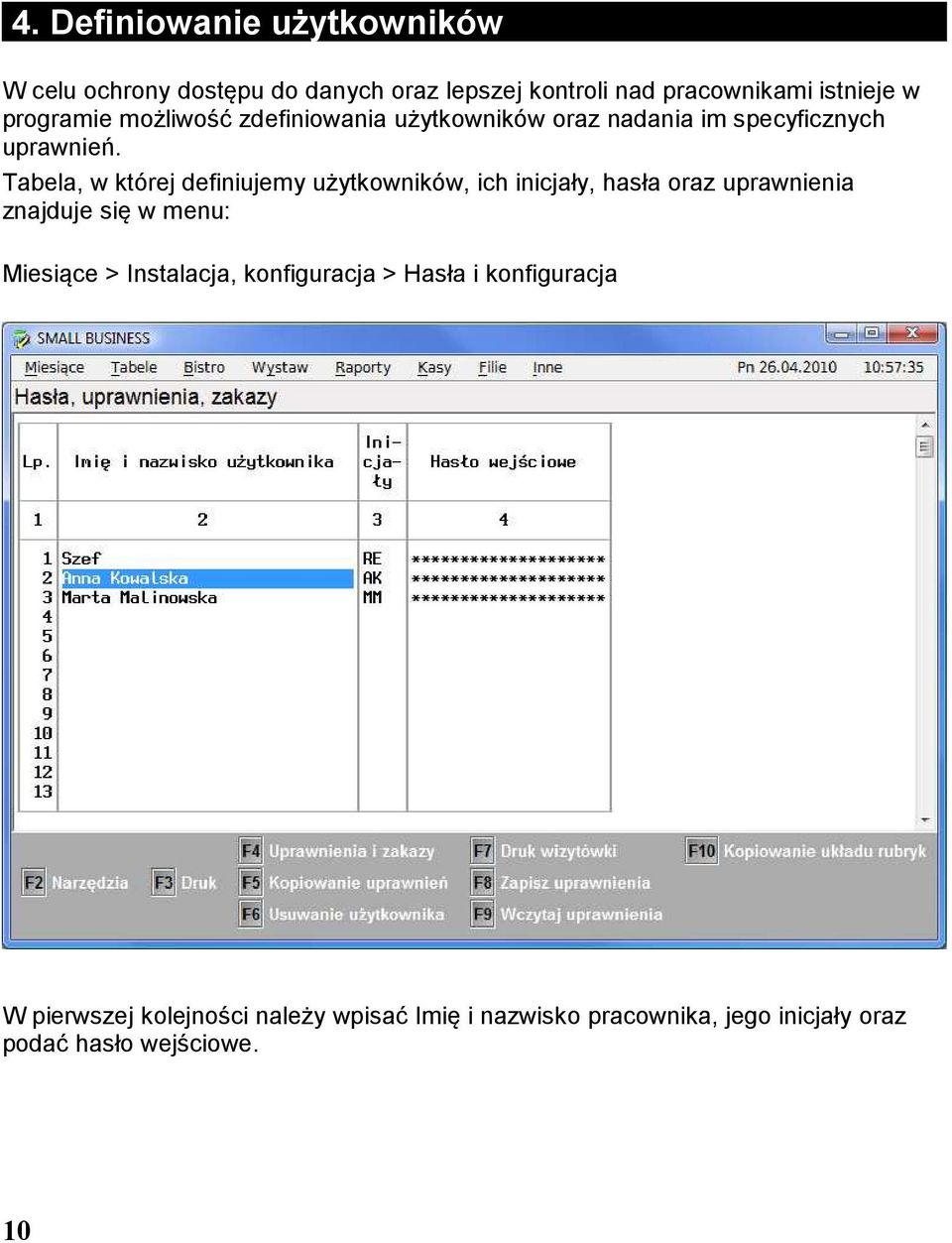 Tabela, w której definiujemy użytkowników, ich inicjały, hasła oraz uprawnienia znajduje się w menu: Miesiące >