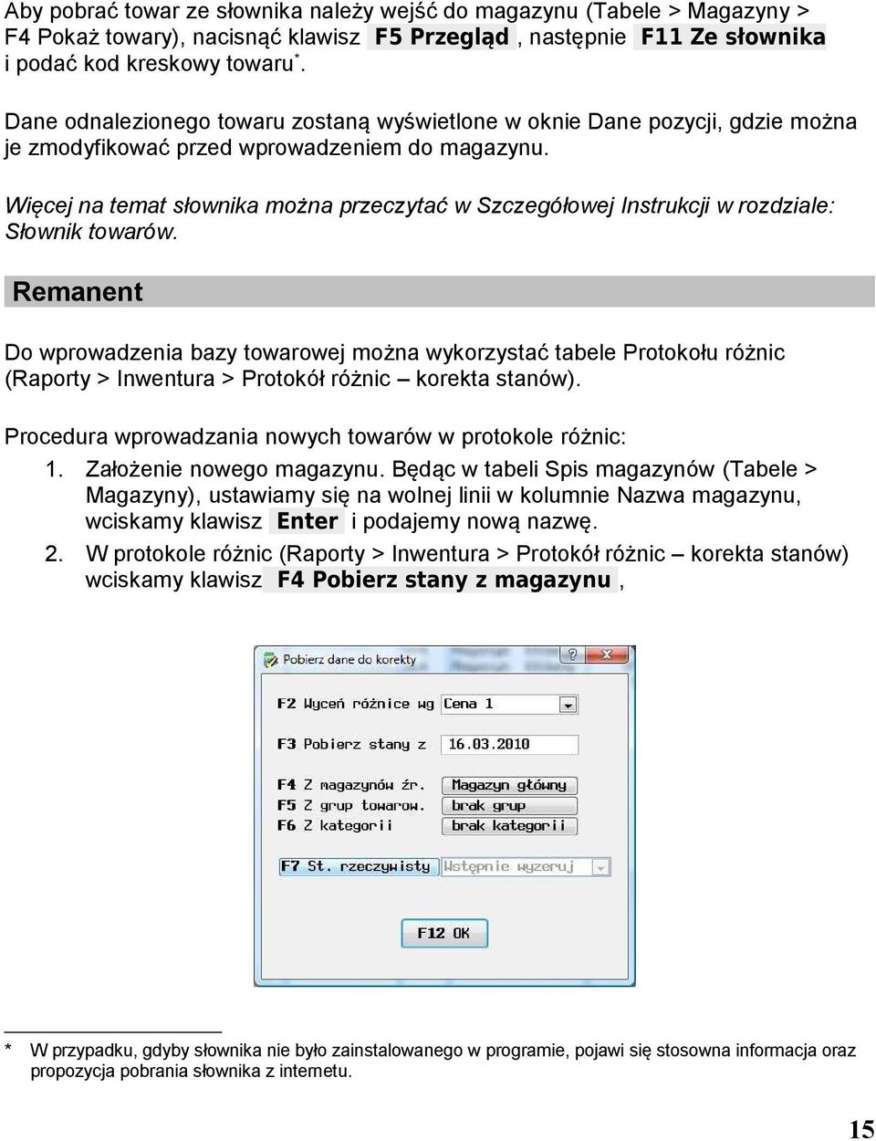 Więcej na temat słownika można przeczytać w Szczegółowej Instrukcji w rozdziale: Słownik towarów.