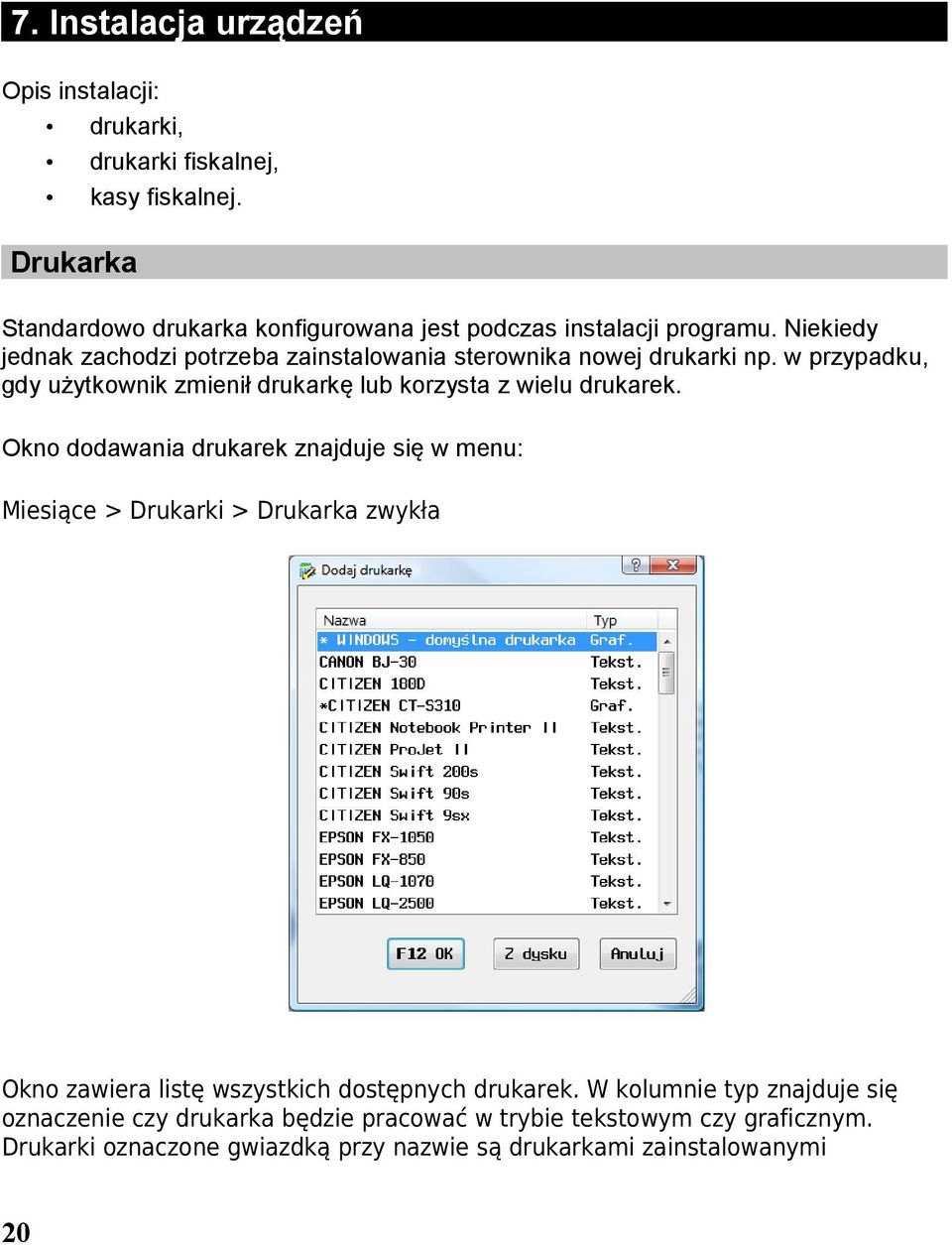 w przypadku, gdy użytkownik zmienił drukarkę lub korzysta z wielu drukarek.