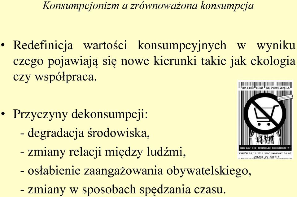 Przyczyny dekonsumpcji: - degradacja środowiska, - zmiany relacji