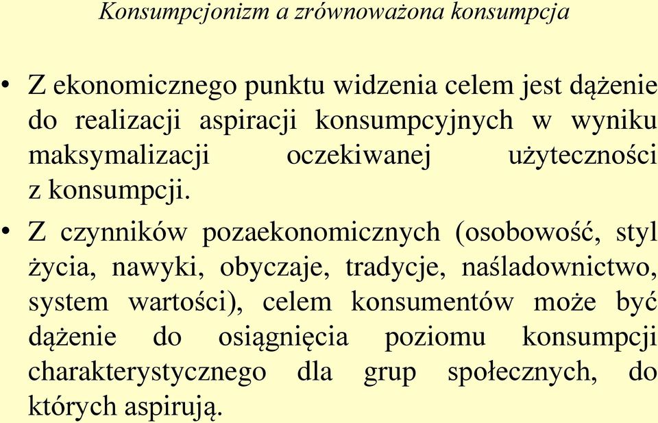 Z czynników pozaekonomicznych (osobowość, styl życia, nawyki, obyczaje, tradycje, naśladownictwo,