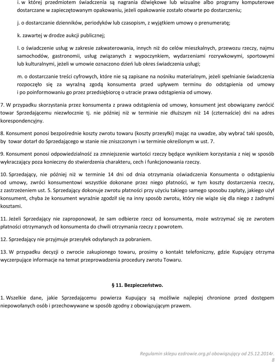 o świadczenie usług w zakresie zakwaterowania, innych niż do celów mieszkalnych, przewozu rzeczy, najmu samochodów, gastronomii, usług związanych z wypoczynkiem, wydarzeniami rozrywkowymi, sportowymi