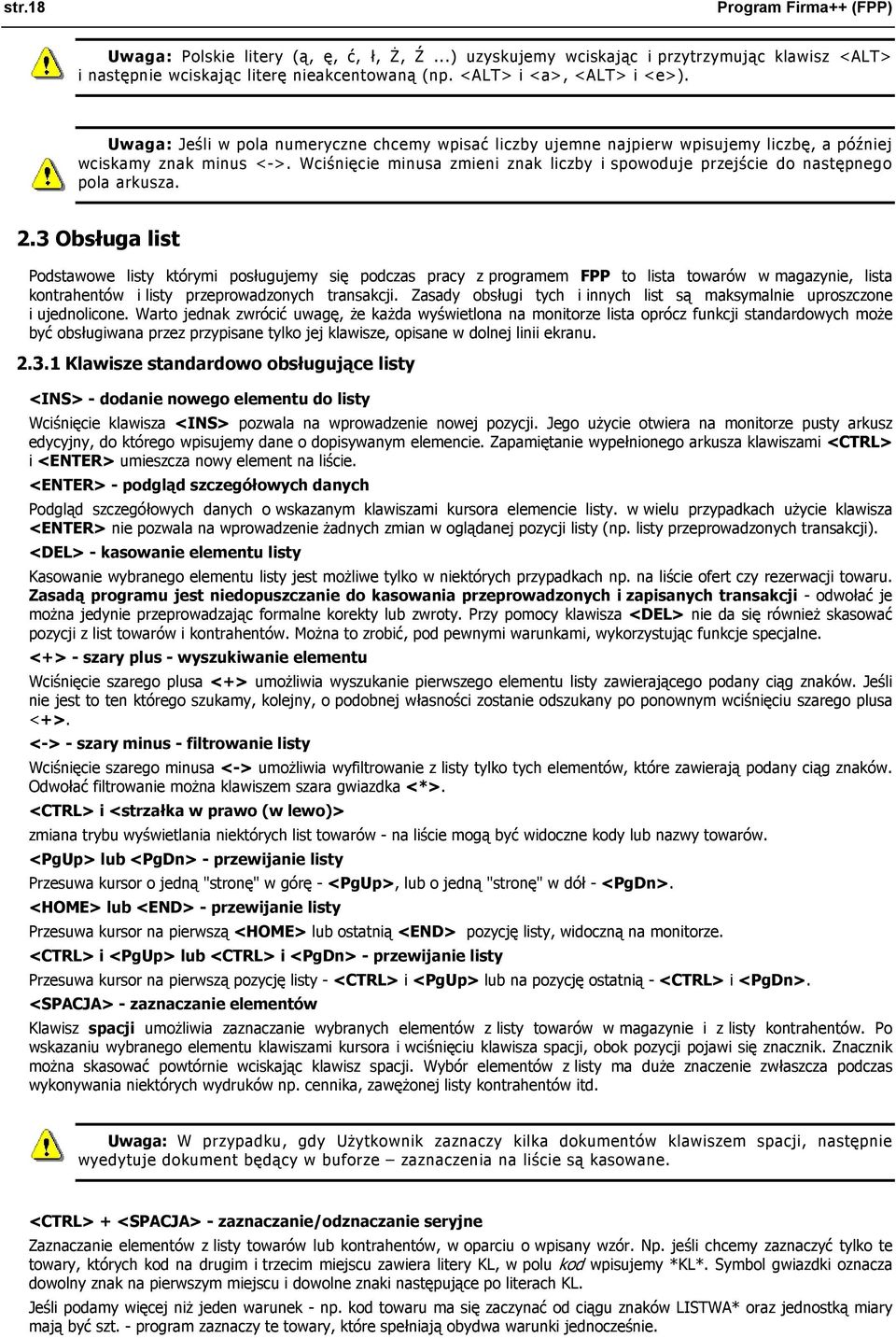 Wciśnięcie minusa zmieni znak liczby i spowoduje przejście do następnego pola arkusza. 2.