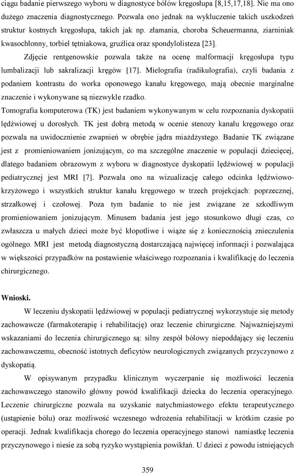 złamania, choroba Scheuermanna, ziarniniak kwasochłonny, torbiel tętniakowa, gruźlica oraz spondylolisteza [23].