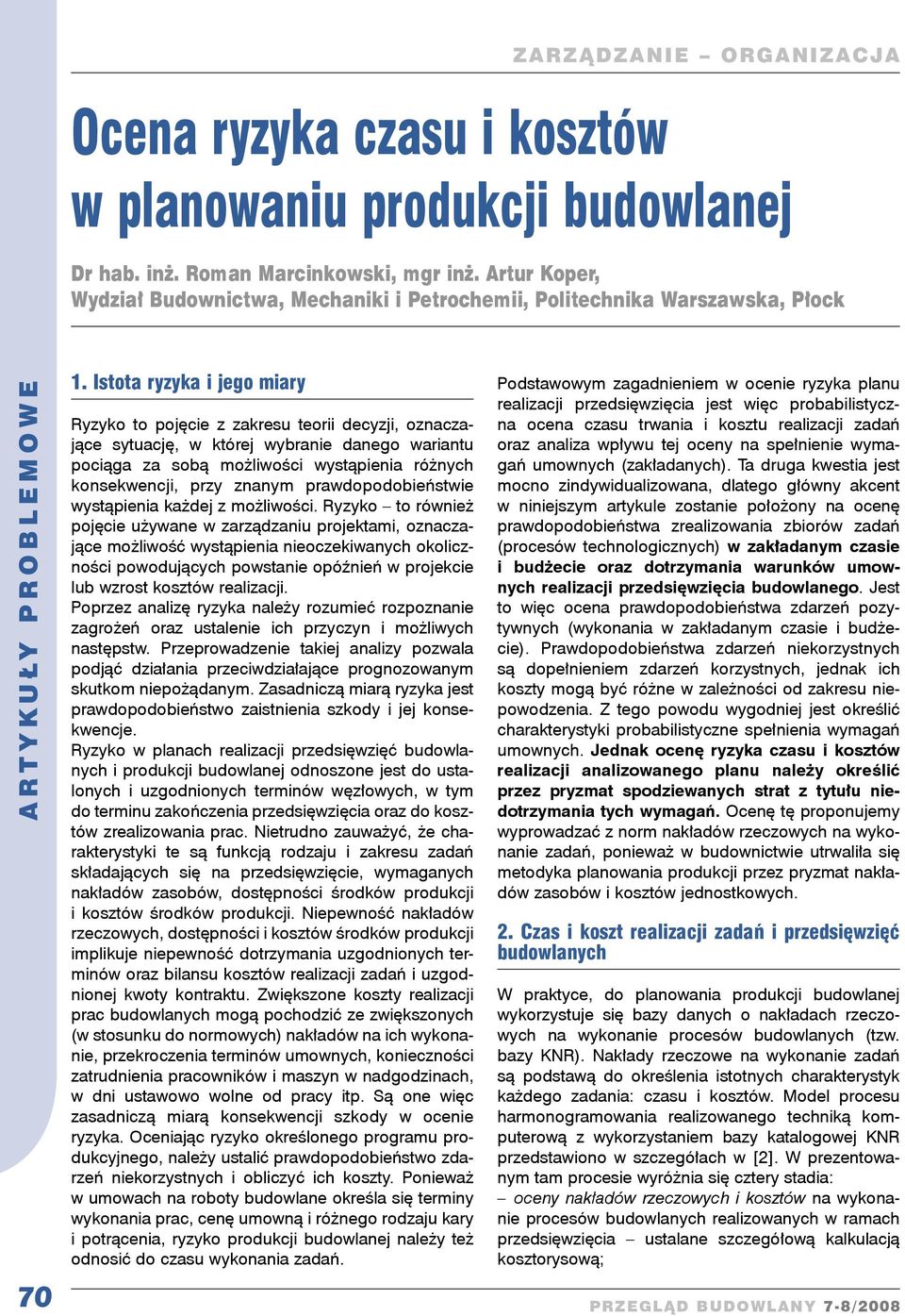 prawdopodobieństwie wystąpienia każdej z możliwości.