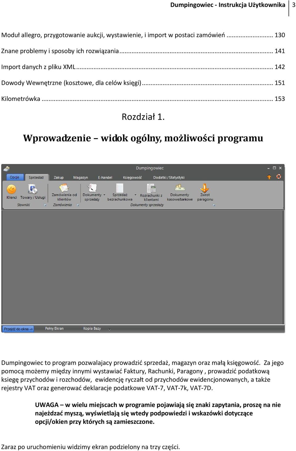 Wprowadzenie widok ogólny, możliwości programu Dumpingowiec to program pozwalajacy prowadzić sprzedaż, magazyn oraz małą księgowość.