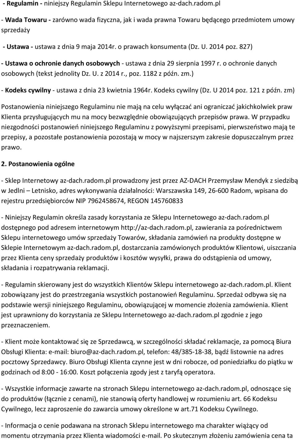 827) - Ustawa o ochronie danych osobowych - ustawa z dnia 29 sierpnia 1997 r. o ochronie danych osobowych (tekst jednolity Dz. U. z 2014 r., poz. 1182 z późn. zm.