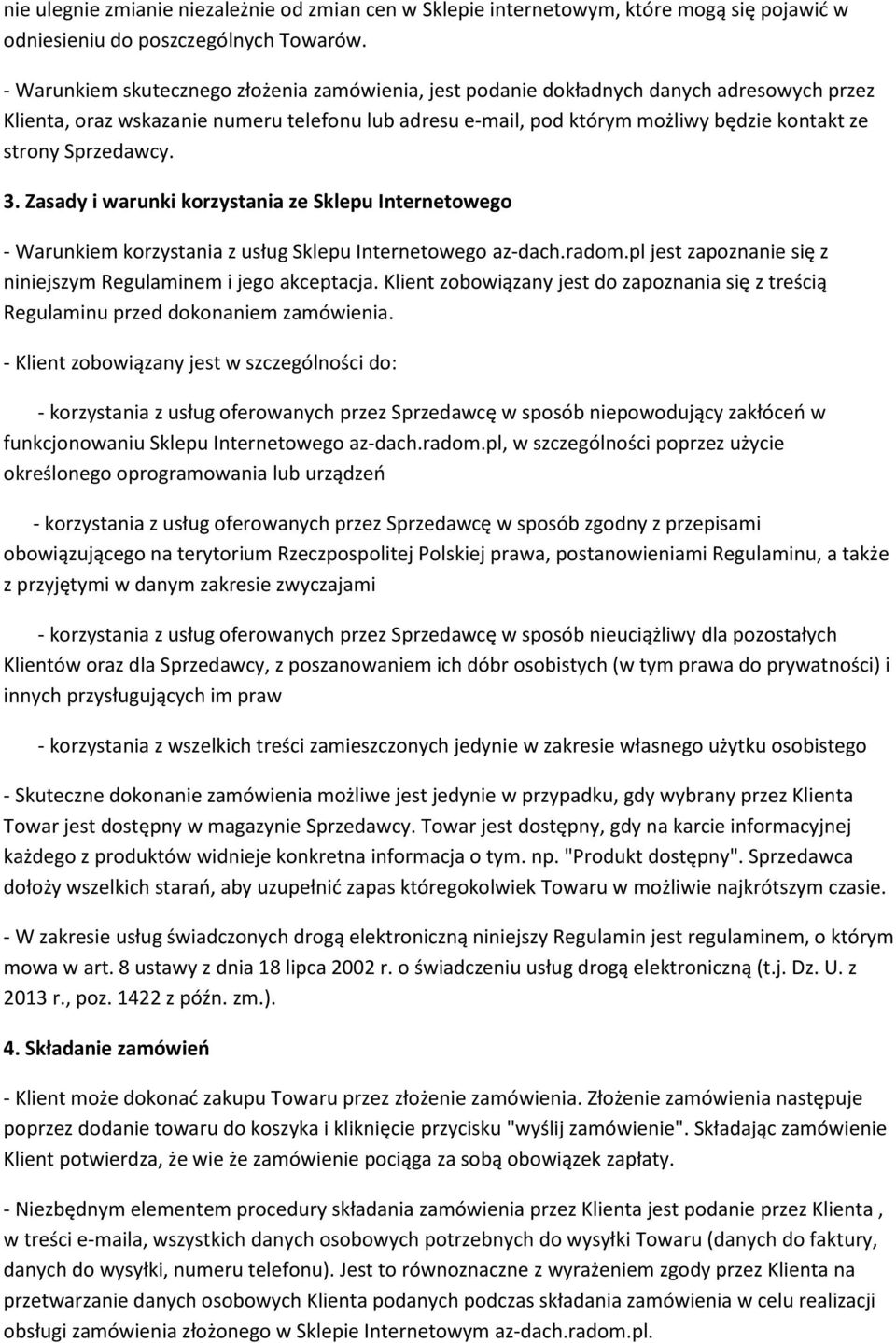 Sprzedawcy. 3. Zasady i warunki korzystania ze Sklepu Internetowego - Warunkiem korzystania z usług Sklepu Internetowego az-dach.radom.