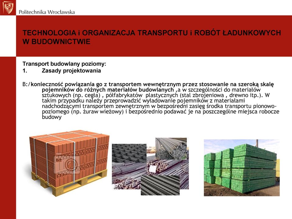 materiałów budowlanych,a w szczególności do materiałów sztukowych (np. cegła),