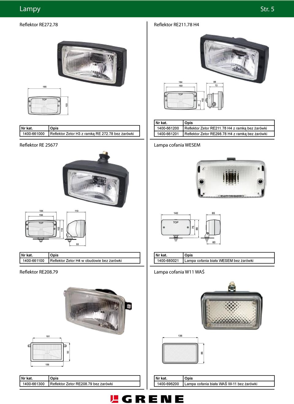 78 H4 z ramką bez żarówki Lampa cofania WESEM 1400-661100 Reflektor Zetor H4 w obudowie bez żarówki Reflektor RE208.