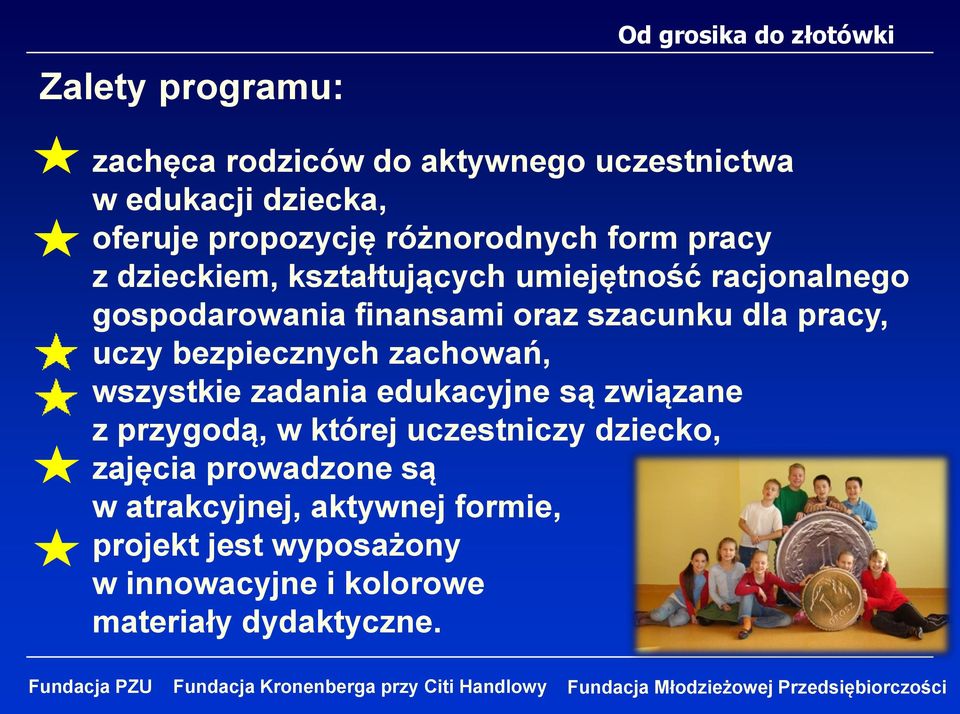 pracy, uczy bezpiecznych zachowań, wszystkie zadania edukacyjne są związane z przygodą, w której uczestniczy dziecko,