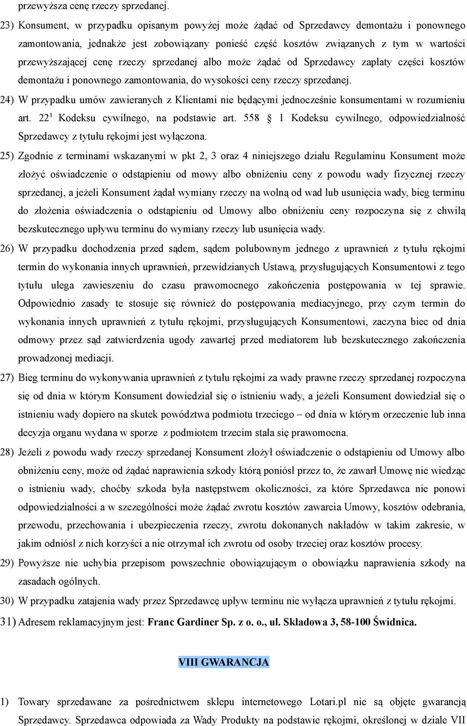 cenę rzeczy sprzedanej albo może żądać od Sprzedawcy zapłaty części kosztów demontażu i ponownego zamontowania, do wysokości ceny rzeczy sprzedanej.