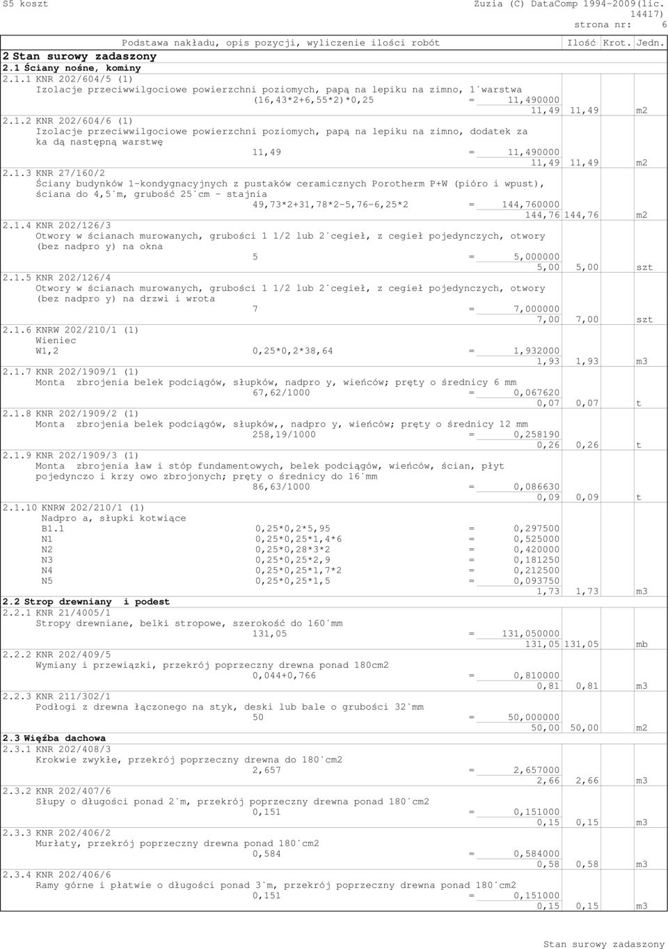 1.3 KNR 27/160/2 Ściany budynków 1-kondygnacyjnych z pustaków ceramicznych Porotherm P+W (pióro i wpust), ściana do 4,5 m, grubość 25 cm - stajnia 49,73*2+31,78*2-5,76-6,25*2 = 144,760000 144,76