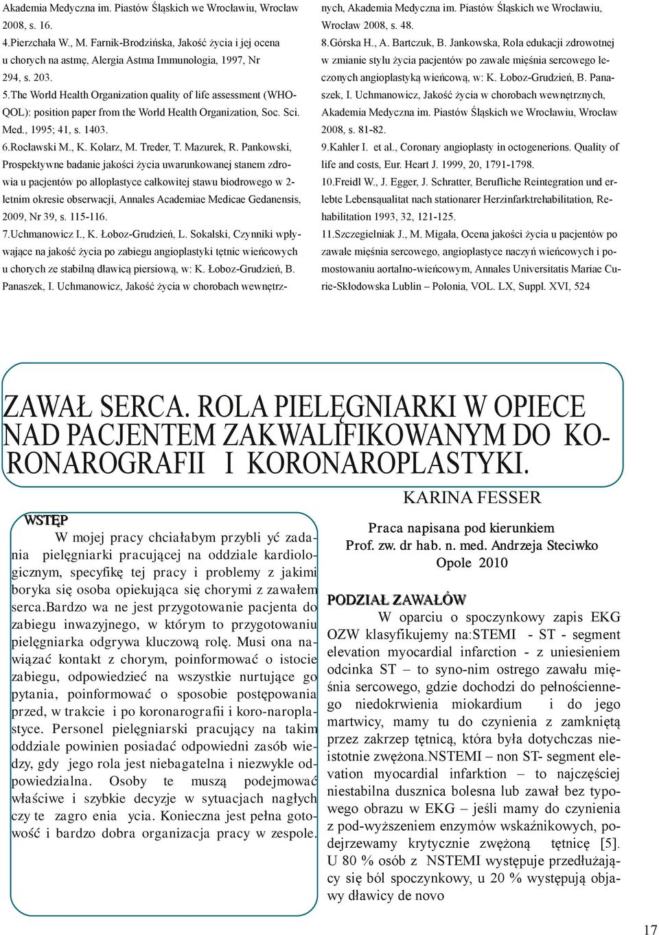 Jankowska, Rola edukacji zdrowotnej u chorych na astmę, Alergia Astma Immunologia, 1997, Nr w zmianie stylu życia pacjentów po zawale mięśnia sercowego le- 294, s. 203.