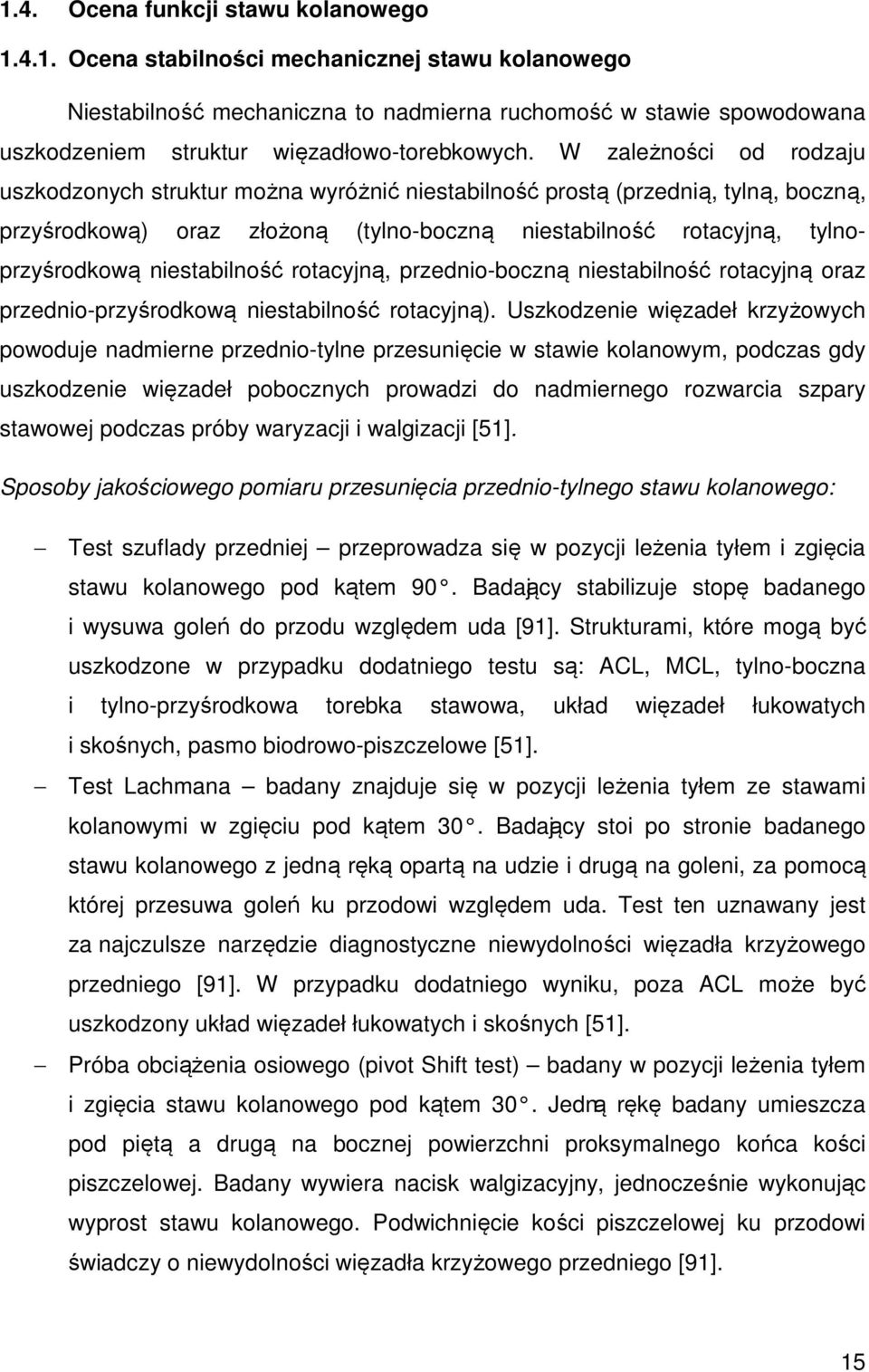 niestabilność rotacyjną, przednio-boczną niestabilność rotacyjną oraz przednio-przyśrodkową niestabilność rotacyjną).