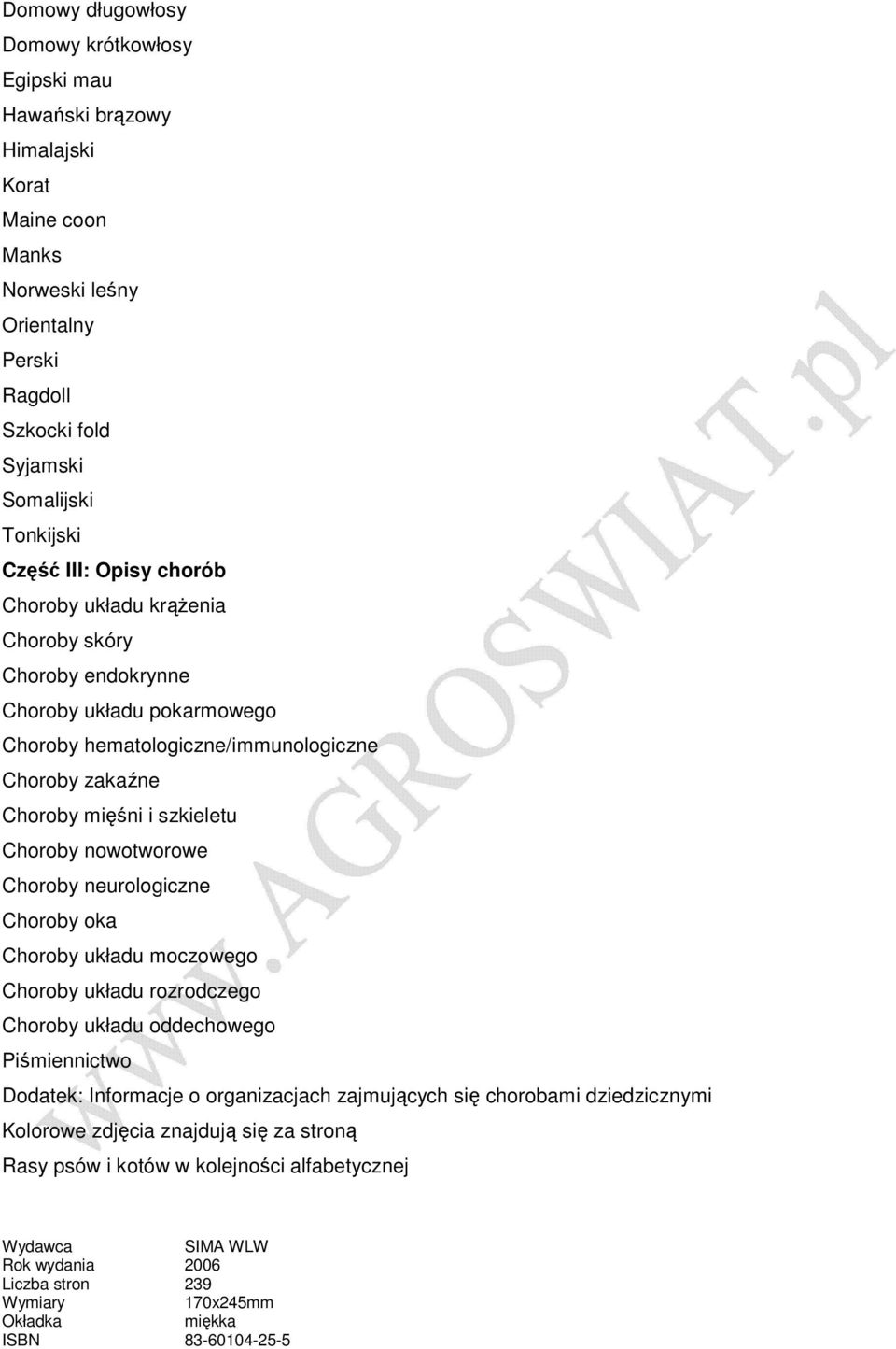 nowotworowe Choroby neurologiczne Choroby oka Choroby układu moczowego Choroby układu rozrodczego Choroby układu oddechowego Piśmiennictwo Dodatek: Informacje o organizacjach zajmujących się