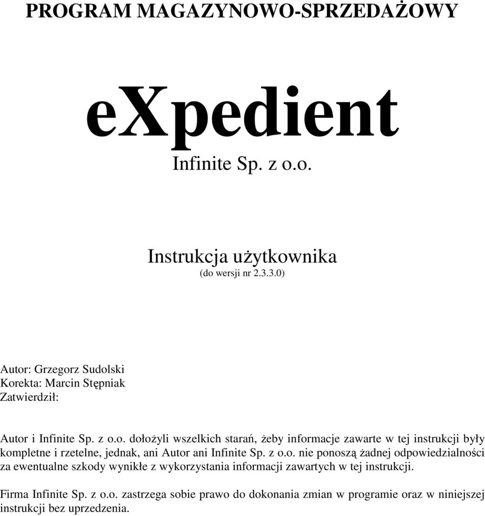 z o.o. nie ponoszą Ŝadnej odpowiedzialności za ewentualne szkody wynikłe z wykorzystania informacji zawartych w tej instrukcji.