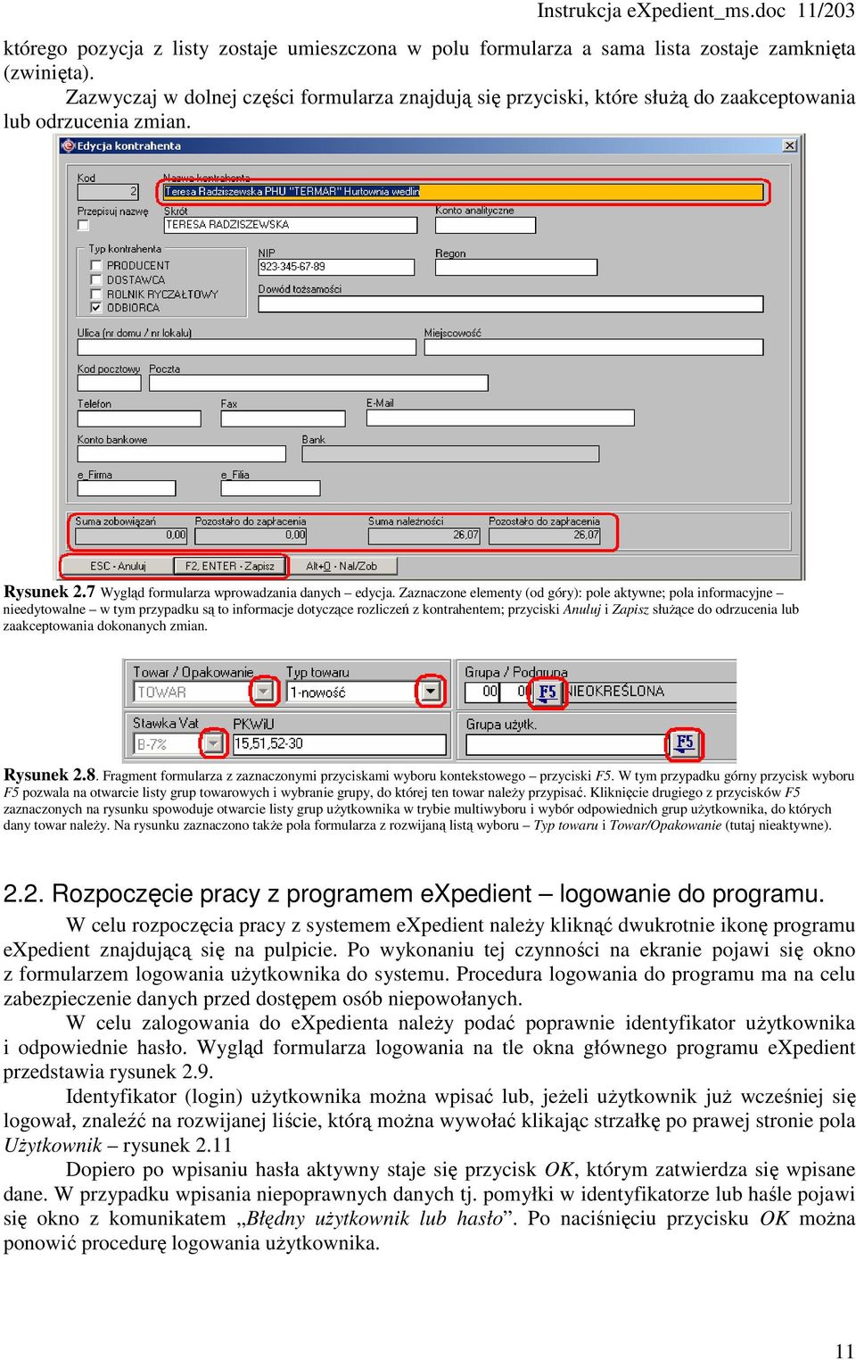 Zaznaczone elementy (od góry): pole aktywne; pola informacyjne nieedytowalne w tym przypadku są to informacje dotyczące rozliczeń z kontrahentem; przyciski Anuluj i Zapisz słuŝące do odrzucenia lub