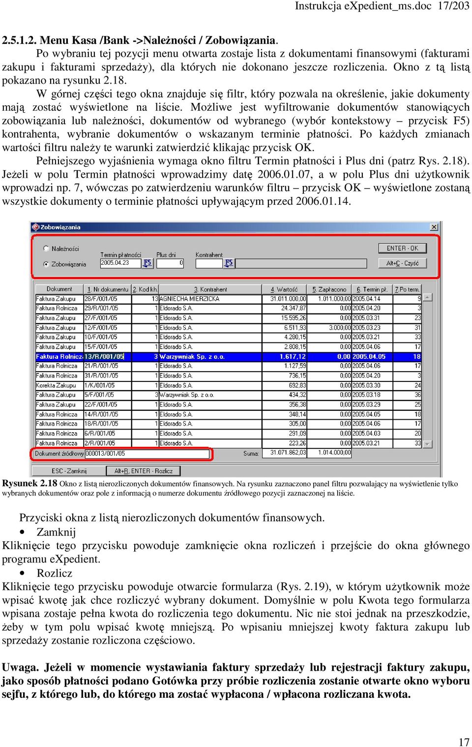 Okno z tą listą pokazano na rysunku 2.18. W górnej części tego okna znajduje się filtr, który pozwala na określenie, jakie dokumenty mają zostać wyświetlone na liście.