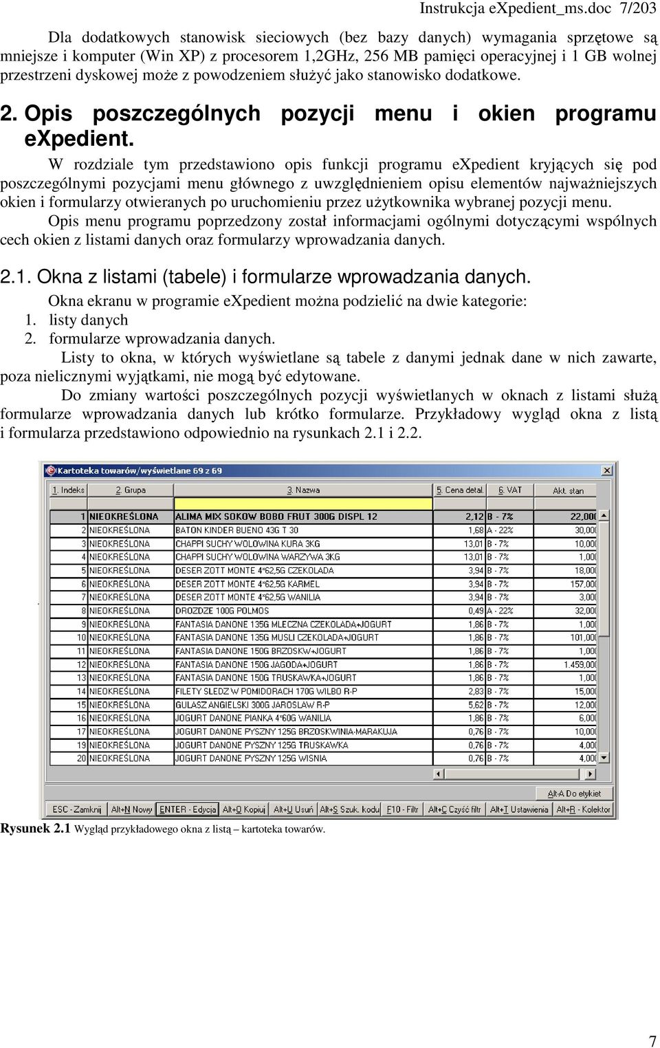 moŝe z powodzeniem słuŝyć jako stanowisko dodatkowe. 2. Opis poszczególnych pozycji menu i okien programu expedient.