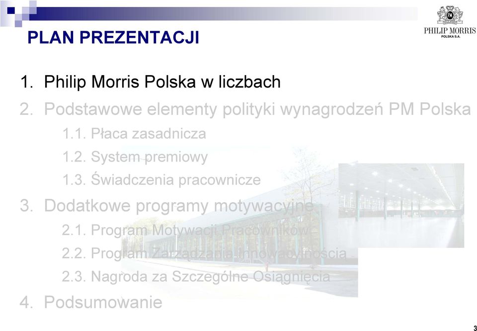 System premiowy 1.3. Świadczenia pracownicze 3. Dodatkowe programy motywacyjne 2.1. Program Motywacji Pracowników 2.