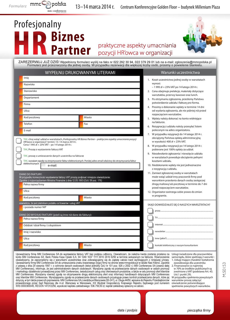 Imię Nazwisko Stanowisko Departament Firma Ulica Kod pocztowy Telefon E-mail WYPEŁNIJ DRUKOWANYMI LITERAMI Miasto TAK, chcę wziąć udział w warsztatach HR Partner pozycji HR owca w organizacji,