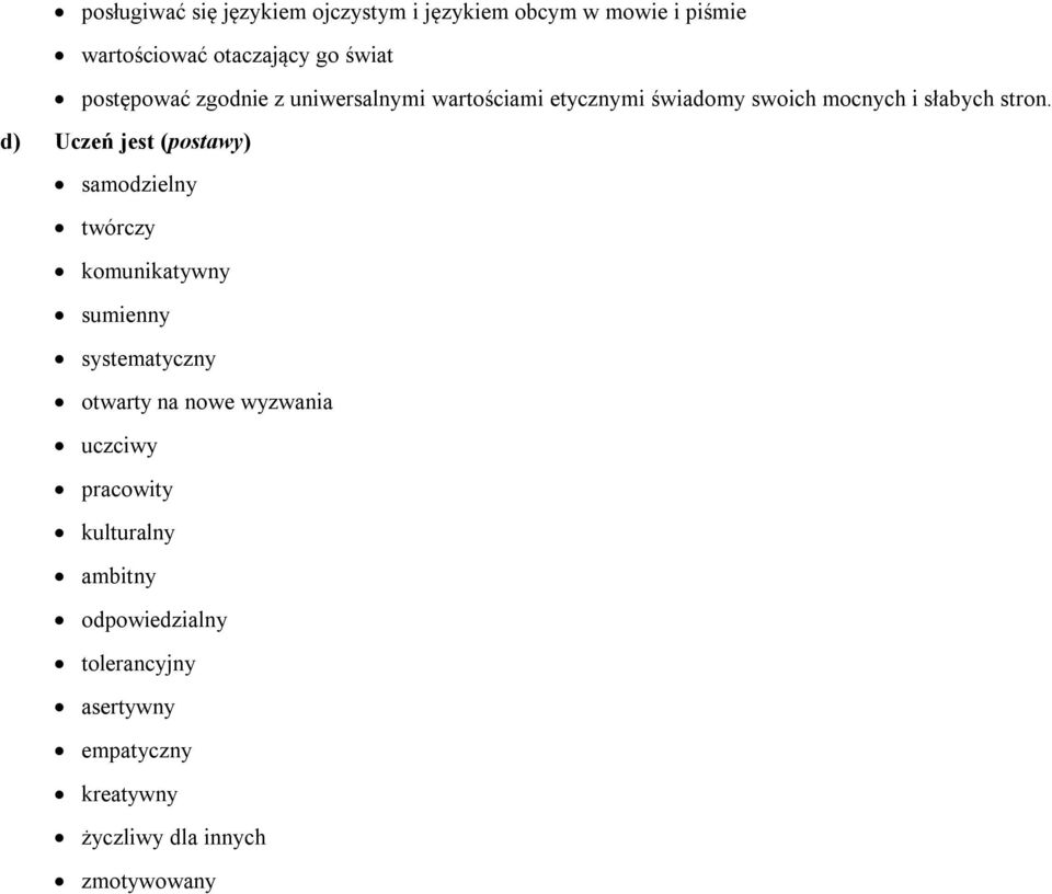 d) Uczeń jest (postawy) samodzielny twórczy komunikatywny sumienny systematyczny otwarty na nowe wyzwania