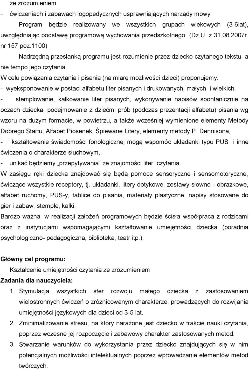 1100) Nadrzędną przesłanką programu jest rozumienie przez dziecko czytanego tekstu, a nie tempo jego czytania.