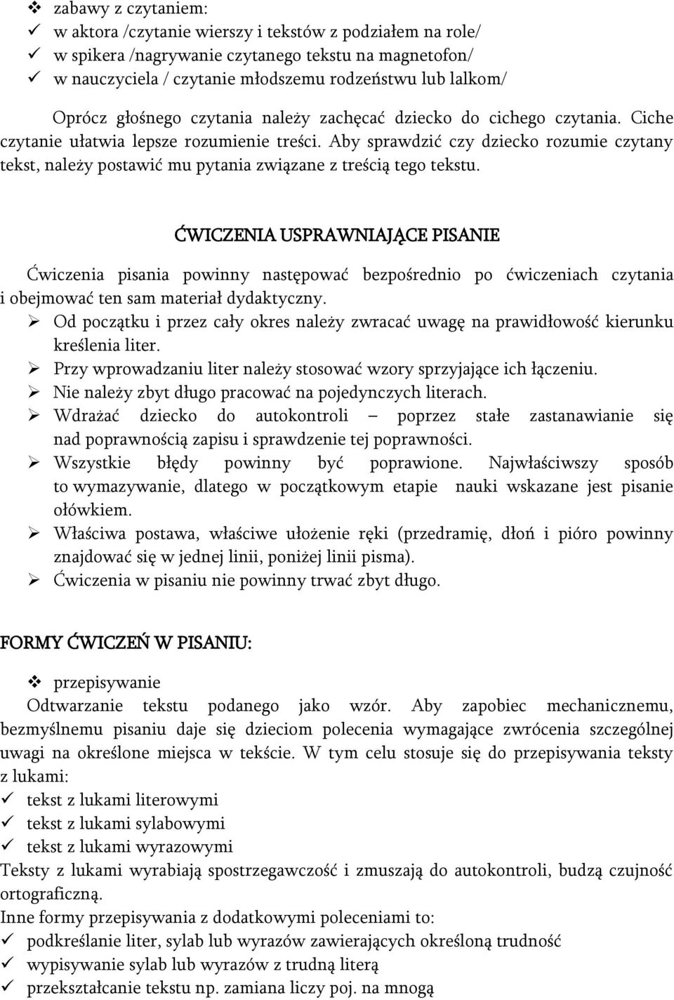 Aby sprawdzić czy dziecko rozumie czytany tekst, należy postawić mu pytania związane z treścią tego tekstu.