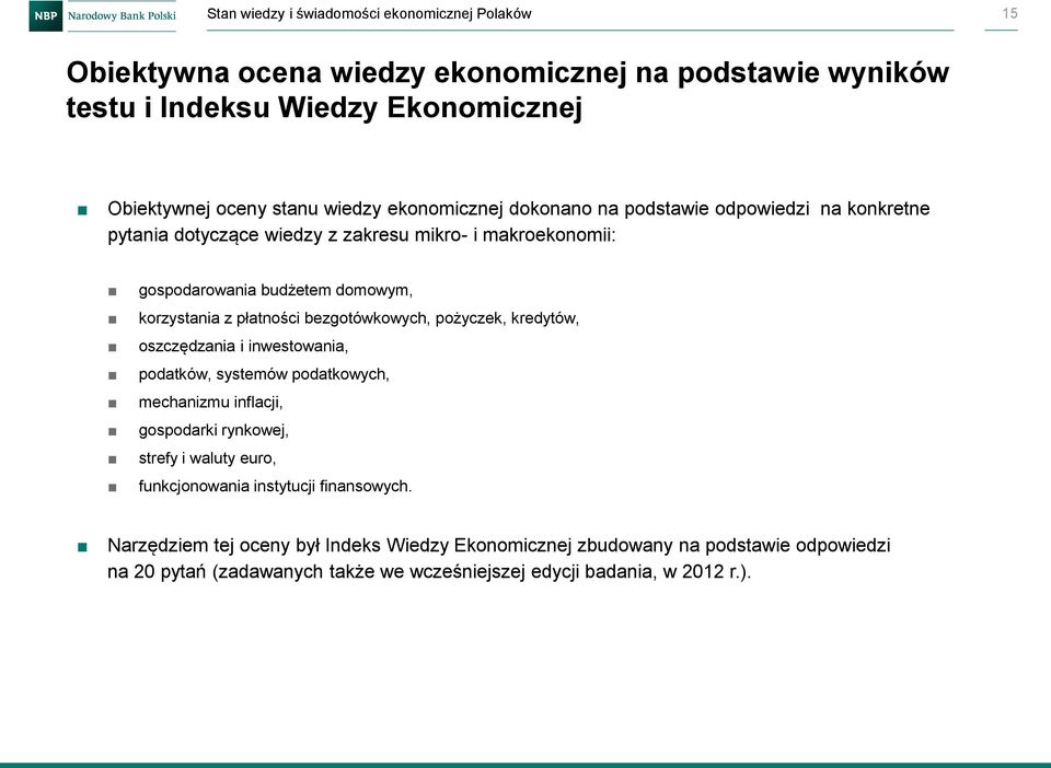 bezgotówkowych, pożyczek, kredytów, oszczędzania i inwestowania, podatków, systemów podatkowych, mechanizmu inflacji, gospodarki rynkowej, strefy i waluty euro, funkcjonowania