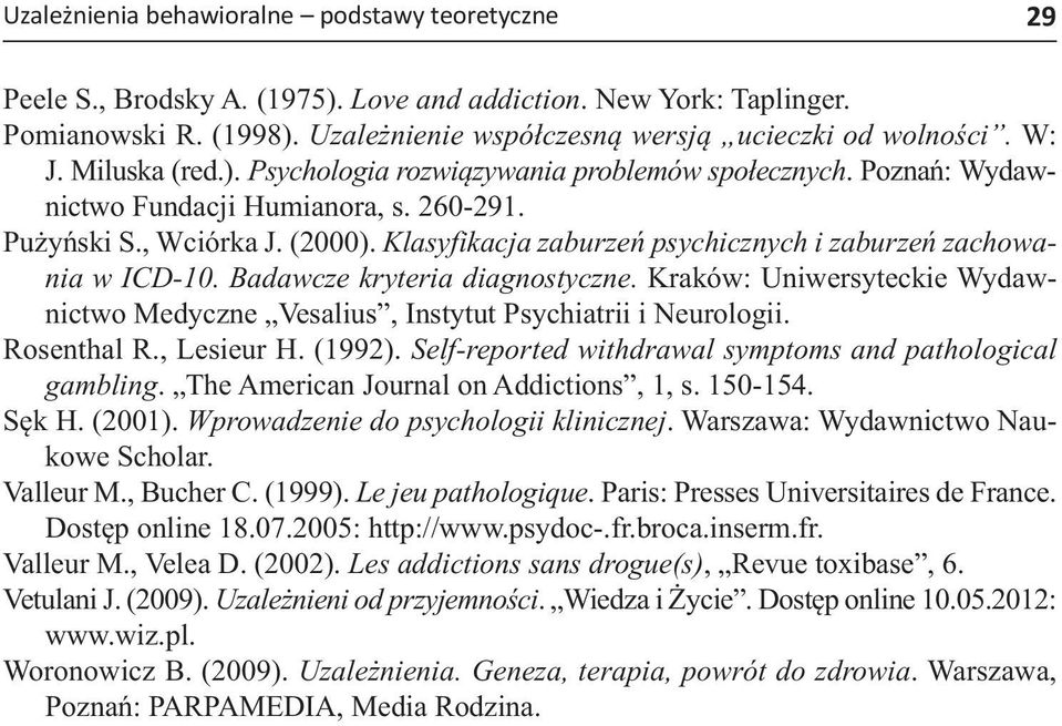 Klasyfikacja zaburzeń psychicznych i zaburzeń zachowania w ICD-10. Badawcze kryteria diagnostyczne. Kraków: Uniwersyteckie Wydawnictwo Medyczne Vesalius, Instytut Psychiatrii i Neurologii.