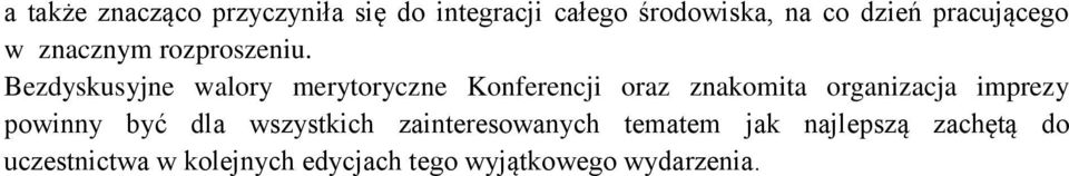 Bezdyskusyjne walory merytoryczne Konferencji oraz znakomita organizacja imprezy