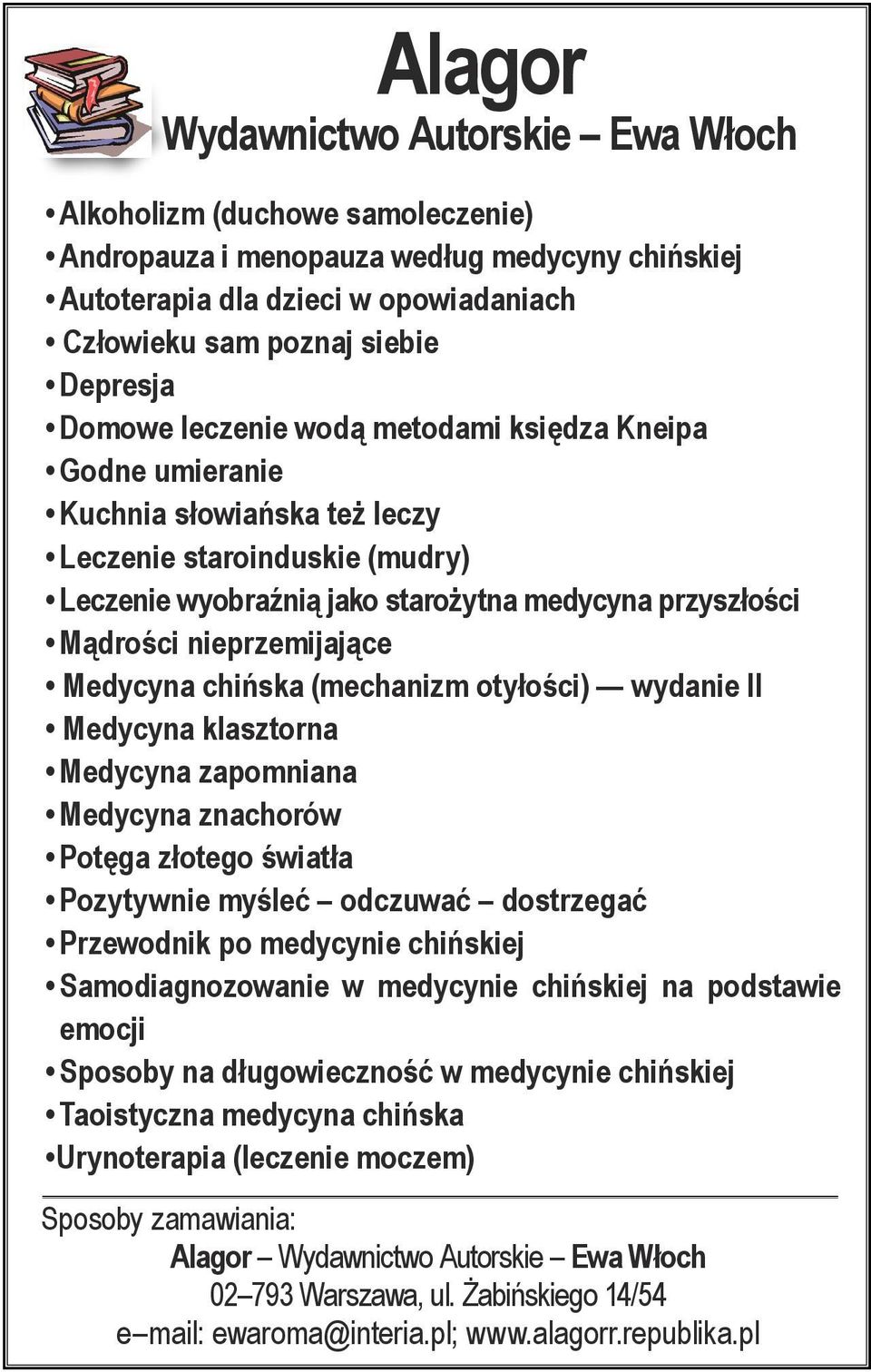 nieprzemijające Medycyna chińska (mechanizm otyłości) wydanie II Medycyna klasztorna Medycyna zapomniana Medycyna znachorów Potęga złotego światła Pozytywnie myśleć odczuwać dostrzegać Przewodnik po